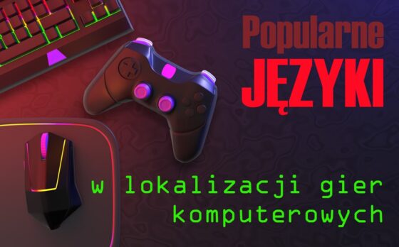 popularne języki lokalizacja gier komputerowych tłumaczenie gry komputerowej wideo
